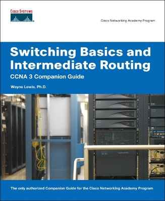 Switching Basics and Intermediate Routing CCNA 3 Companion Guide (Cisco  Networking Academy)
