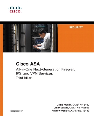 Cisco ASA: All-in-one Next-Generation Firewall, IPS, and VPN Services 3rd edition