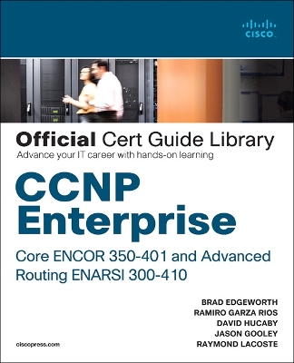 CCNP Enterprise Core ENCOR 350-401 and Advanced Routing ENARSI 300-410  Official Cert Guide Library