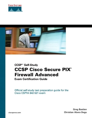 CCSP Cisco Secure PIX Firewall Advanced Exam Certification Guide (CCSP  Self-Study)