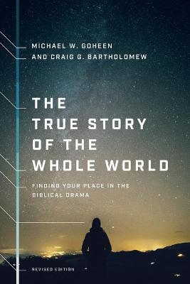 True Story of the Whole World  Finding Your Place in the Biblical Drama