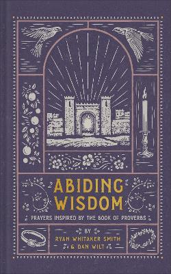 Abiding Wisdom: Prayers Inspired by the Book of Proverbs