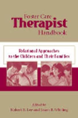Foster Care Therapist Handbook: Relational Approaches to the Children and Their Families