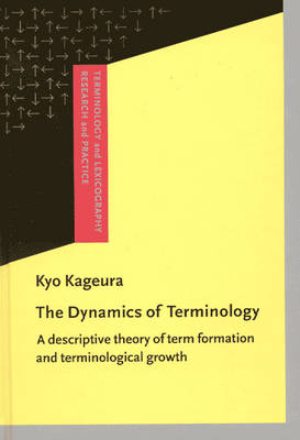 Dynamics of Terminology: A descriptive theory of term formation and terminological growth
