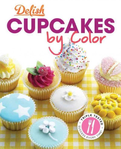 Delish Cupcakes by Color: More Than 100 Cupcakes to Dazzle and Amaze