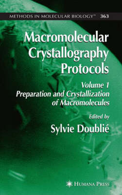 Macromolecular Crystallography Protocols, Volume 1: Preparation and Crystallization of Macromolecules 2007 ed.