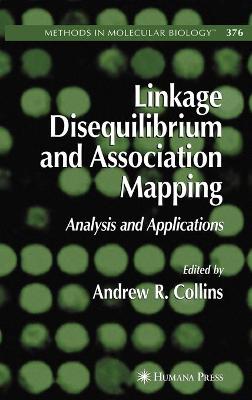 Linkage Disequilibrium and Association Mapping: Analysis and Applications 2007 ed.