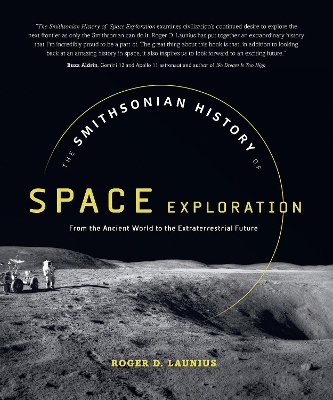 Smithsonian History of Space Exploration: From the Ancient World to the Extraterrestrial Future