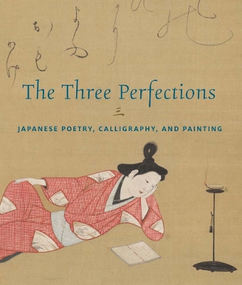 Three Perfections: Japanese Poetry, Calligraphy, and Painting