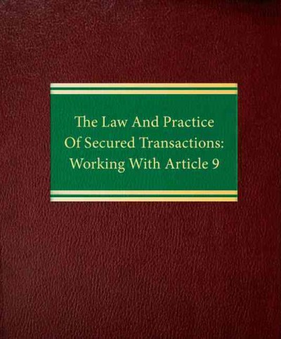 Law and Practice of Secured Transactions: Working with Article 9
