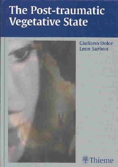 Post-Traumatic Vegetative State / [ Edited by] Giuliano Dolce, Leon Sazbon ;  with Contributions by M. Gil ... [ Et Al.].