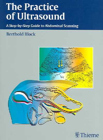 Practice of Ultrasound: A Step-By-Step Guide to Abdominal Scanning