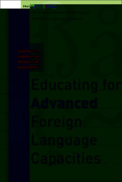 Educating for Advanced Foreign Language Capacities: Constructs, Curriculum, Instruction, Assessment