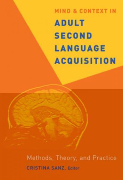 Mind and Context in Adult Second Language Acquisition: Methods, Theory, and Practice