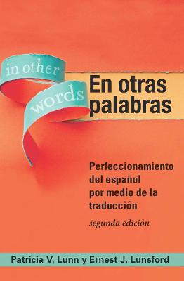 En otras palabras: Perfeccionamiento del español por medio de la traducción, segunda edición segunda edición