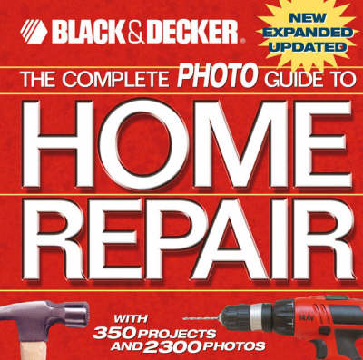 Complete Photo Guide to Home Repair: With 350 Projects and 2300 Photos