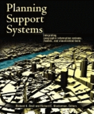 Planning Support Systems: Integrating Geographic Information Systems, Models and Visualization Tools