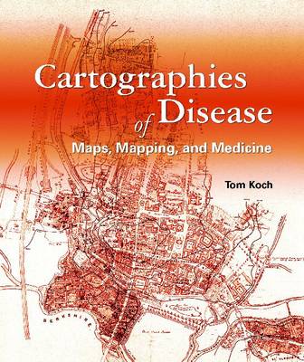 Cartographies of Disease: Maps, Mapping, and Medicine