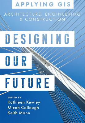 Designing Our Future: GIS for Architecture, Engineering, and Construction