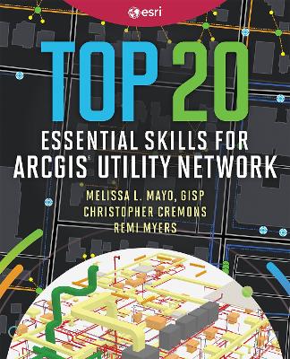 Top 20 Essential Skills for ArcGIS Utility Network