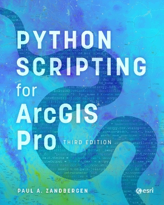 Python Scripting for ArcGIS Pro Third Edition