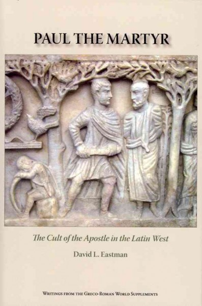 Paul the Martyr: The Cult of the Apostle in the Latin West