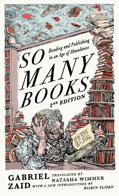 So Many Books, 2nd Edition: Reading and Publishing in an Age of Abundance 2nd ed.