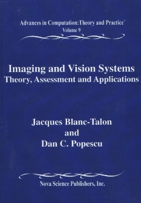 Imaging & Vision Systems: Theory, Assessment & Applications, Advances in Computation, Theory &  Practice -- Volume 9