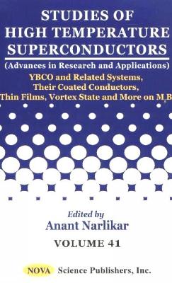 Studies of High Temperature Superconductors, Volume 41: YBCO & Related Systems, Their Coated Conductors, Thin Films, Vortex State &  More on MgB2