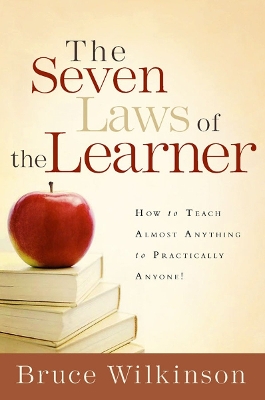 Seven Laws of the Learner: How to Teach Almost Anything to Practically Anyone!