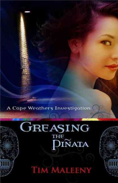 Greasing the Pinata: A Cape Weathers Mystery