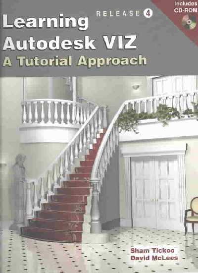 Learning Autodesk Viz R4: A Tutorial Approach Teacher ed.