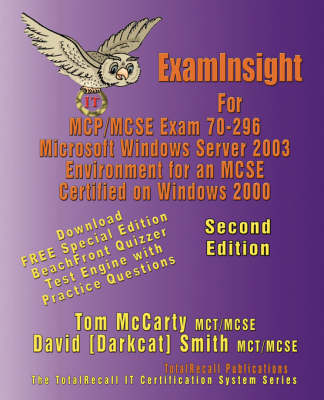 ExamInsight For MCSE Exam 70-296 Windows Server 2003 Certification: Planning, Implementing, and Maintaining a Microsoft Windows Server 2003  Environment for an MCSE Certified on Windows 2000 (Download Exam) Second Edition