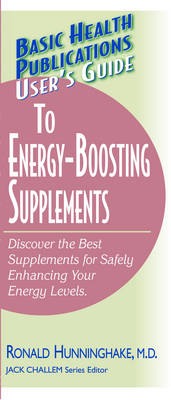 User's Guide to Energy-Boosting Supplements: Discover the Best Supplements for Safely Enhancing Your Energy Levels