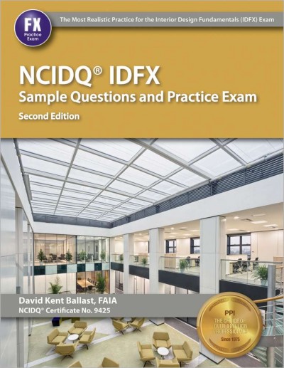Ppi Ncidq Idfx Sample Questions and Practice Exam, 2nd Edition -  Comprehensive Sample Questions and Practice Exam for the Ncdiq Interior Design Fundamentals Exam 2nd ed.