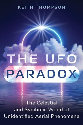 UFO Paradox: The Celestial and Symbolic World of Unidentified Aerial Phenomena