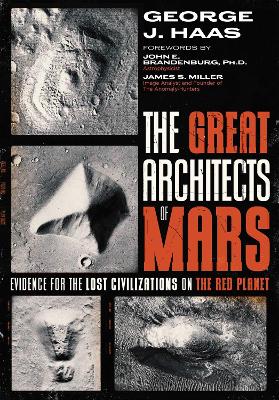Great Architects of Mars: Evidence for the Lost Civilizations on the Red Planet