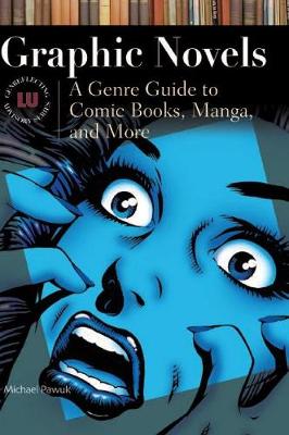 Graphic Novels: A Genre Guide to Comic Books, Manga, and More Annotated edition