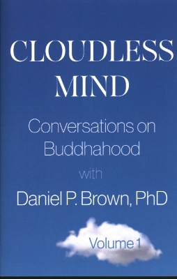 Cloudless Mind: Conversations on Buddhahood with Daniel P Brown, PhD