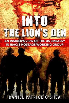 Into the Lions' Den: An Insider's View of the US Embassy in Iraq's Hostage Working Group