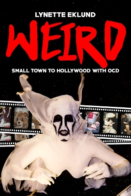 Weird: Small Town Life to Hollywood with Ocd