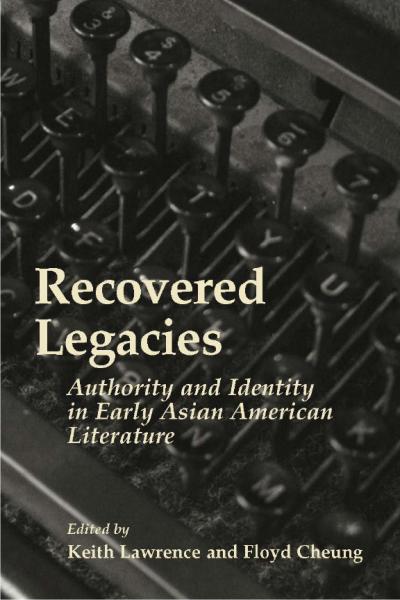 Recovered Legacies: Authority And Identity In Early Asian Amer Lit