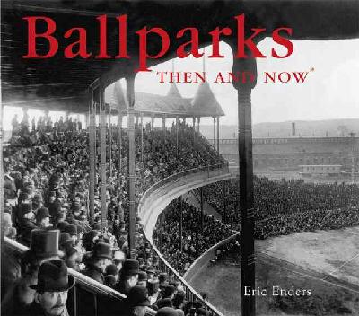 Ballparks Then and Now (Compact)