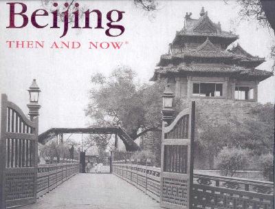Beijing Then and Now