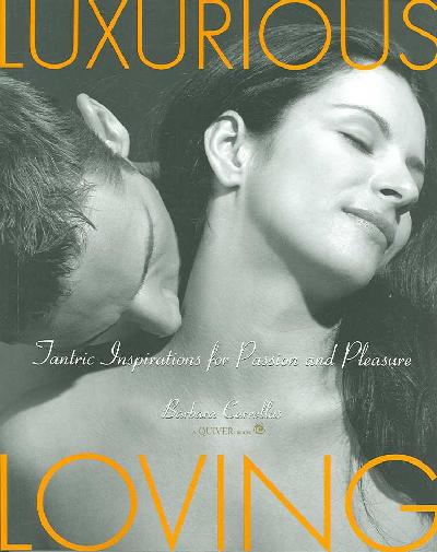Luxurious Loving: Tantric Inspirations for Passion and Pleasure