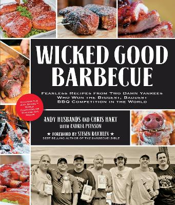 Wicked Good Barbecue: Fearless Recipes from Two Damn Yankees Who Have Won the Biggest, Baddest BBQ  Competition in the World