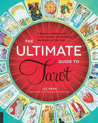 Ultimate Guide to Tarot: A Beginner's Guide to the Cards, Spreads, and Revealing the Mystery of the  Tarot