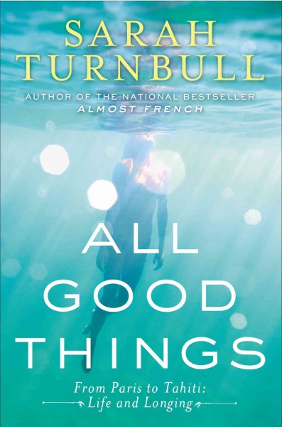 All Good Things: From Paris to Tahiti: Life and Longing