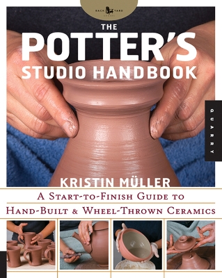 Potter's Studio Handbook: A Start-to-Finish Guide to Hand-Built and Wheel-Thrown Ceramics, Volume 8