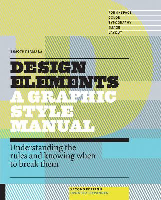 Design Elements, 2nd Edition: Understanding the rules and knowing when to break them - Updated and Expanded Second Edition